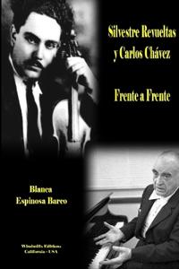 Silvestre Revueltas y Carlos Chávez - Frente a Frente