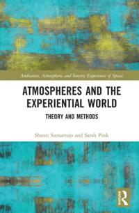Ambiances, Atmospheres and Sensory Experiences of Spaces