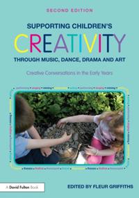 Supporting Childrena  s Creativity through Music, Dance, Drama and Art