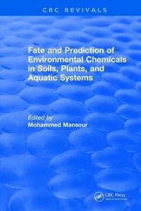 Fate And Prediction Of Environmental Chemicals In Soils, Plants, And Aquatic Systems