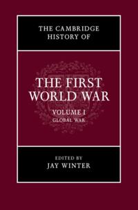 Cambridge History of the First World War: Volume 1, Global War