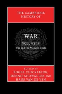 Cambridge History of War: Volume 4, War and the Modern World