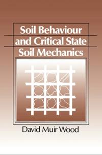 Soil Behaviour and Critical State Soil Mechanics