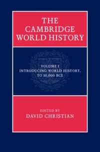 Cambridge World History: Volume 1, Introducing World History, to 10,000 BCE