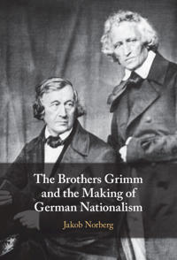 Bokomslag för "The Brothers Grimm and the Making of German Nationalism"