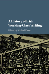 A History of Irish Working-Class Writing
