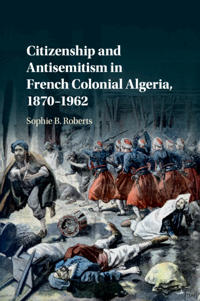 Bokomslag för "Citizenship and Antisemitism in French Colonial Algeria, 1870–1962"
