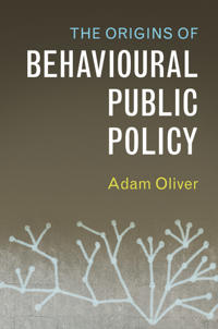 Bokomslag för "The Origins of Behavioural Public Policy"
