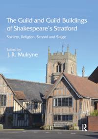 Guild and Guild Buildings of Shakespeare's Stratford