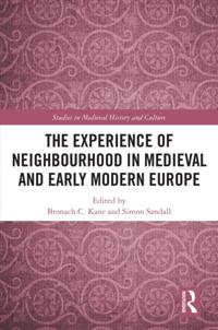 Experience of Neighbourhood in Medieval and Early Modern Europe