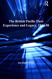 British Pacific Fleet Experience and Legacy, 1944a &quote;50