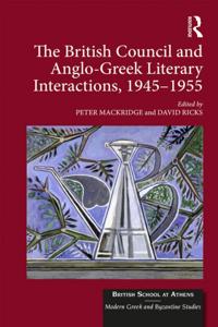 British Council and Anglo-Greek Literary Interactions, 1945-1955