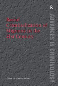 Racial Criminalization of Migrants in the 21st Century