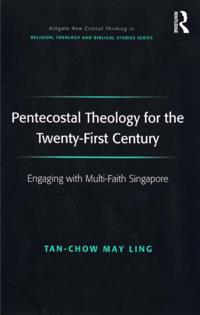 Pentecostal Theology for the Twenty-First Century