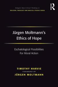 Jurgen Moltmann's Ethics of Hope