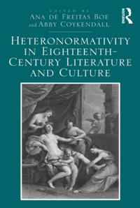 Heteronormativity in Eighteenth-Century Literature and Culture