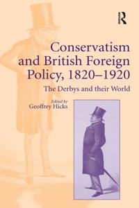 Conservatism and British Foreign Policy, 1820-1920