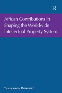 African Contributions in Shaping the Worldwide Intellectual Property System