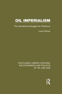 Routledge Library Editions: The Economics and Politics of Oil and Gas