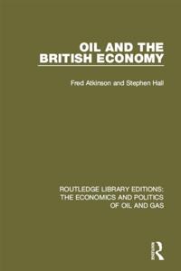 Routledge Library Editions: The Economics and Politics of Oil and Gas