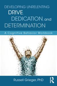 Developing Unrelenting Drive, Dedication, and Determination