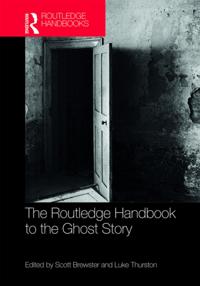 Routledge Handbook to the Ghost Story