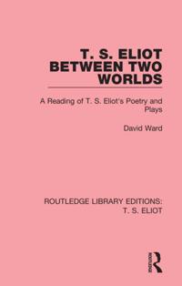 Routledge Library Editions: T. S. Eliot