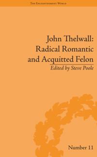 John Thelwall: Radical Romantic and Acquitted Felon
