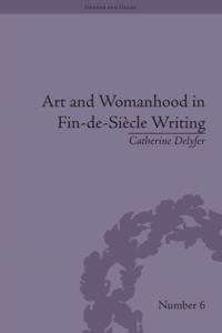 Art and Womanhood in Fin-de-Siecle Writing