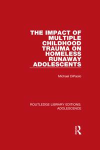 Impact of Multiple Childhood Trauma on Homeless Runaway Adolescents