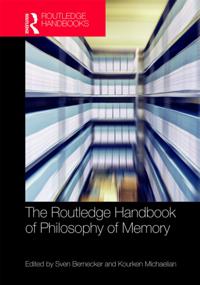 Routledge Handbook of Philosophy of Memory