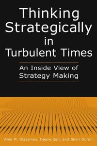 Thinking Strategically in Turbulent Times: An Inside View of Strategy Making