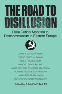 Road to Disillusion: From Critical Marxism to Post-communism in Eastern Europe