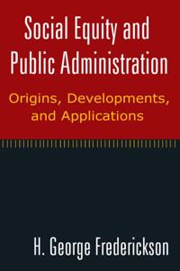 Social Equity and Public Administration: Origins, Developments, and Applications