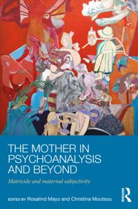 Mother in Psychoanalysis and Beyond