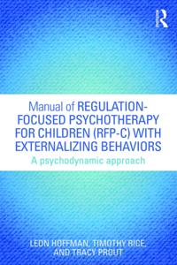 Manual of Regulation-Focused Psychotherapy for Children (RFP-C) with Externalizing Behaviors