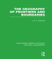 Geography of Frontiers and Boundaries (Routledge Library Editions: Political Geography)