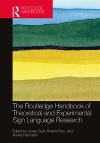 Routledge Handbook of Theoretical and Experimental Sign Language Research