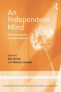 Independent Psychoanalytic Approaches with Children and Adolescents
