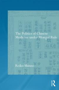 Politics of Chinese Medicine Under Mongol Rule