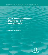 International Politics of Antarctica (Routledge Revivals)