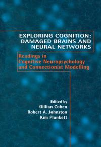 Exploring Cognition: Damaged Brains and Neural Networks