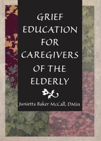 Grief Education for Caregivers of the Elderly