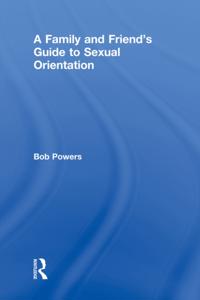 Family and Friend's Guide to Sexual Orientation