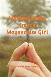 Mustard Seeds, from a Mayonnaise Girl
