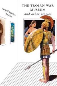The Trojan War Museum - and Other Stories