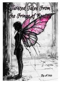 Twisted Tales from the fringe of reality