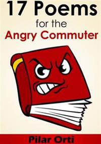 17 Poems for the Angry Commuter