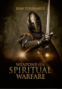 Weapons for Spiritual Warfare