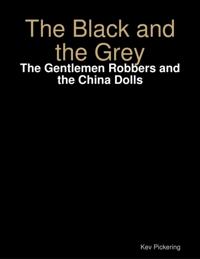 Black and the Grey: The Gentlemen Robbers and the China Dolls